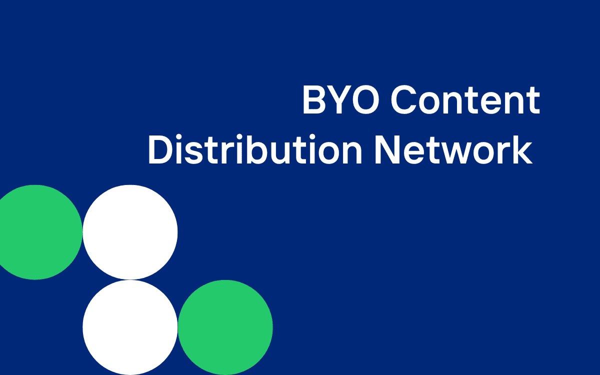 BYO Content Distribution Network