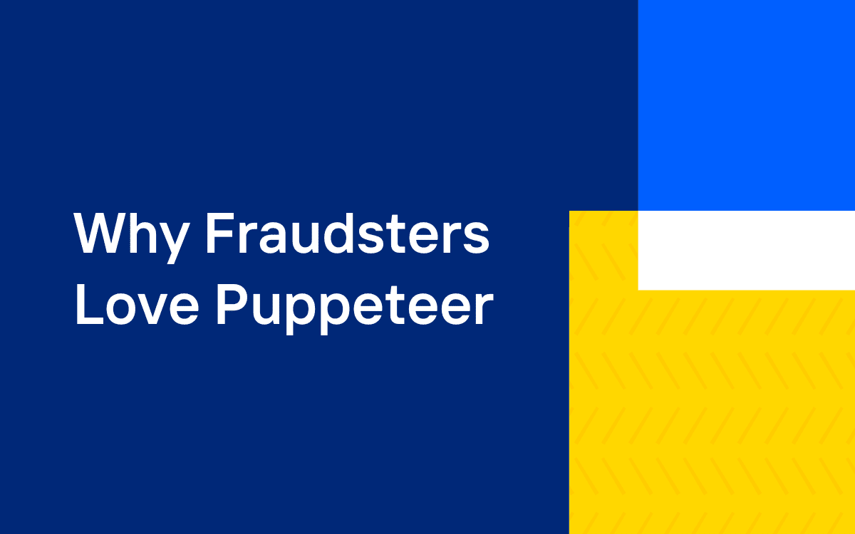 Why Fraudsters Love Puppeteer