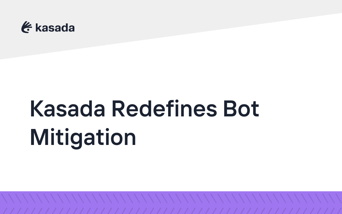 Kasada Redefines Bot Mitigation