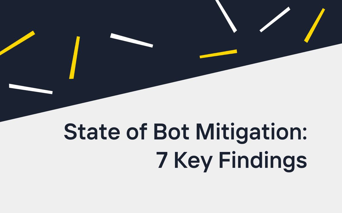State of Bot Mitigation: 7 Key Findings