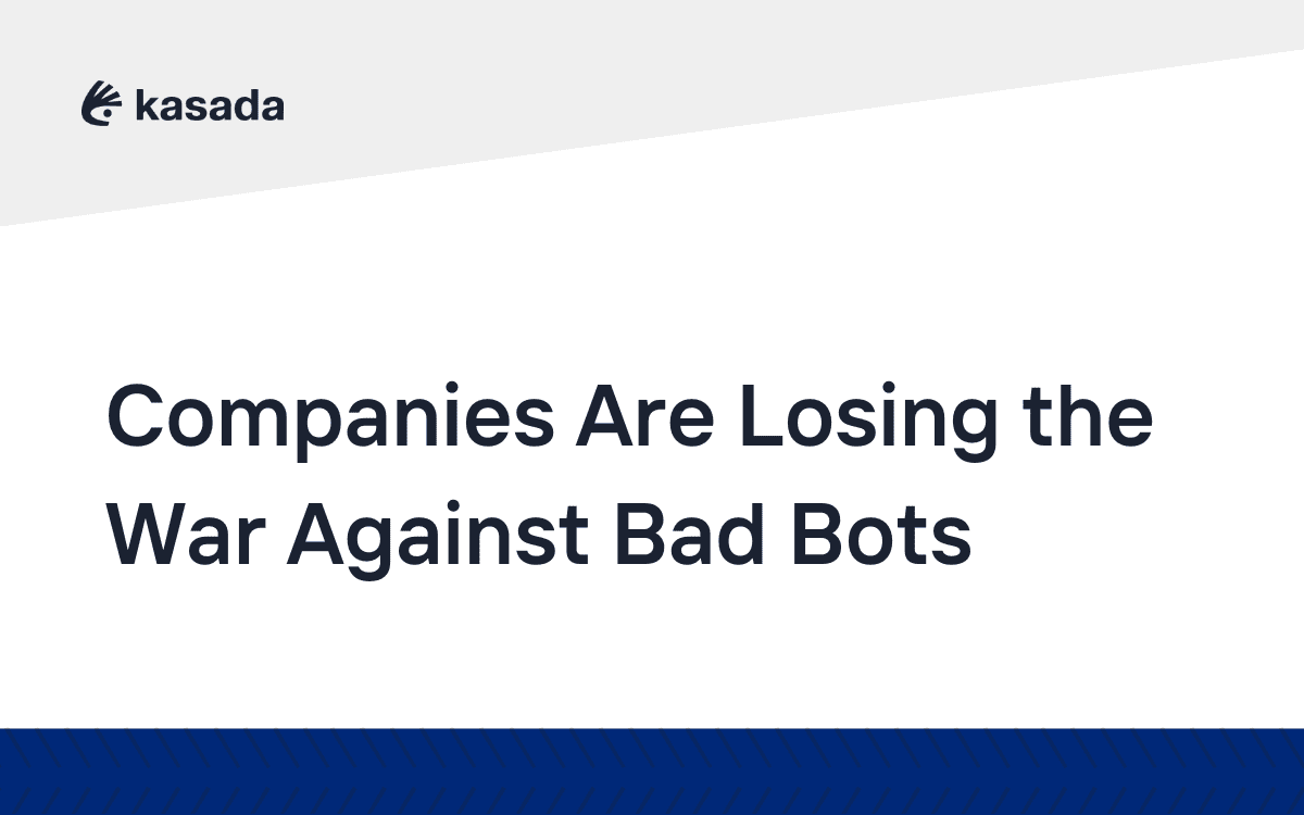 Companies Are Losing the War Against Bad Bots