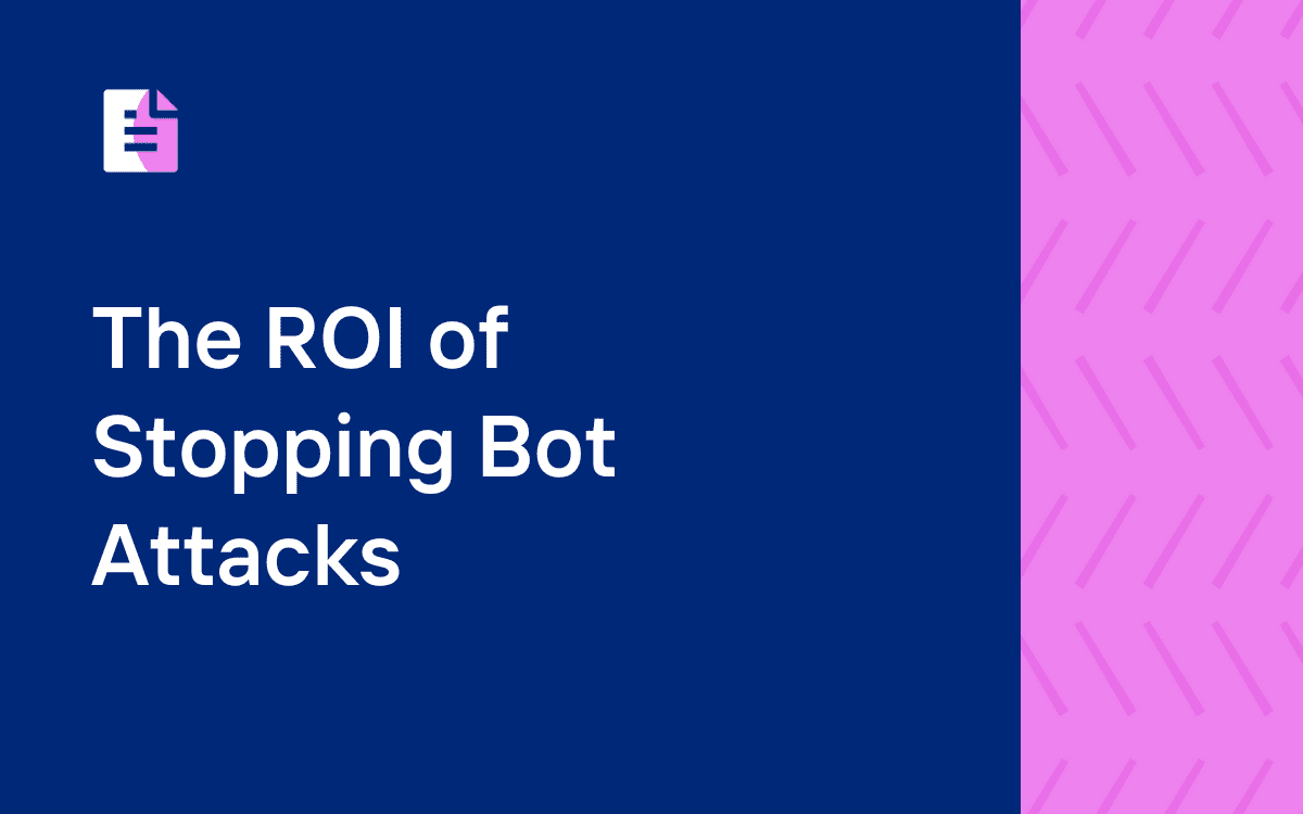 A half navy blue and half textured pink background with a report icon in the top corner with the title "The ROI of Stopping Bad Bots" on the left side