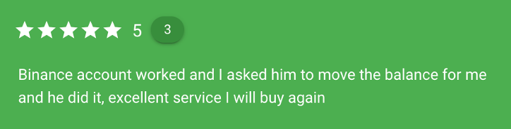 A review shows a five-star rating with the text, "Binance account worked and I asked him to move the balance for me and he did it, excellent service I will buy again." The image background is green.
