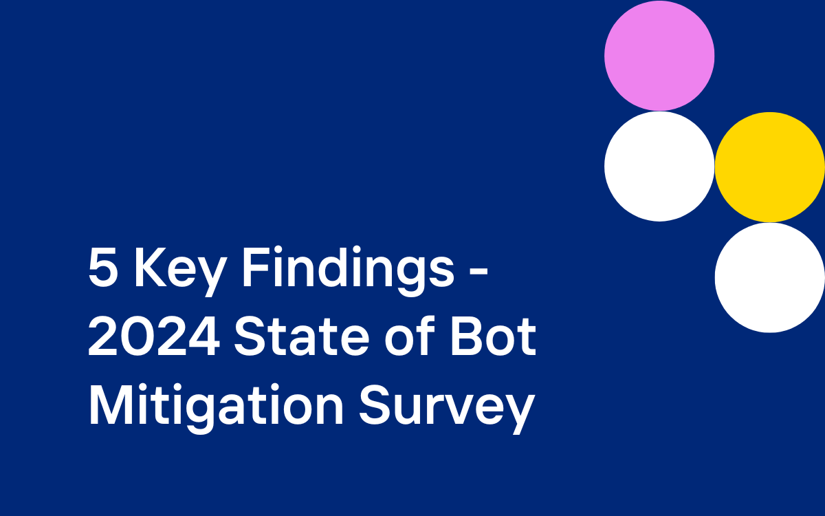 Text on a dark blue background reads "5 Key Findings - 2024 State of Bot Mitigation Survey" with a cluster of pink, white, and yellow circles on the right side, highlighting the latest insights in the state of bot mitigation.