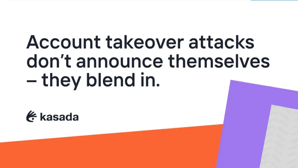 Account takeover attacks hide in plain sight and mimic normal user activity until damage is done.