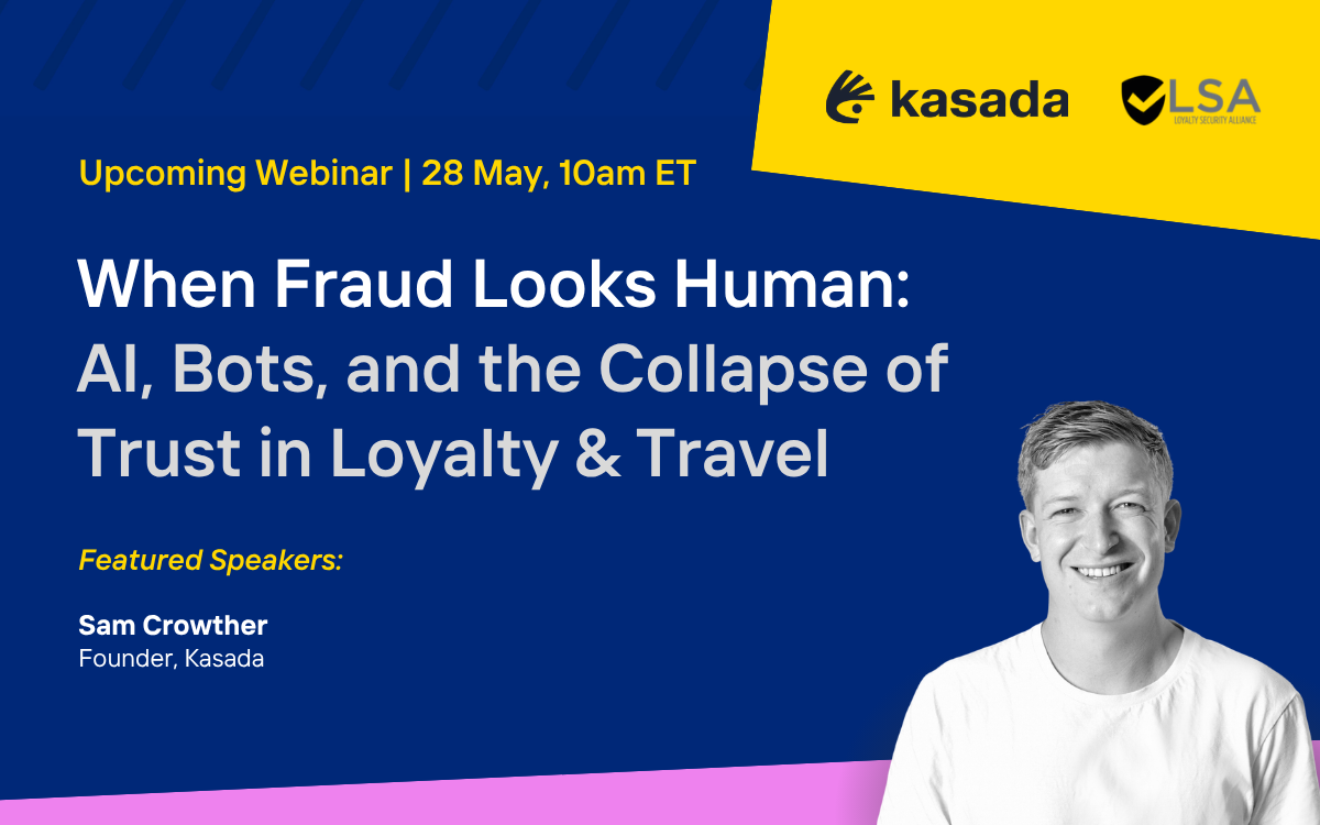LSA May Trends Webinar with Kasada When Fraud Looks Human